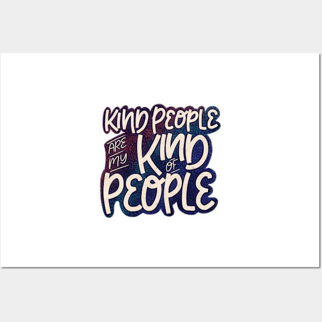 Kind People Are My Kind Of People Wall Art by ChloesNook